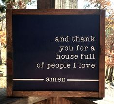 a sign that says and thank you for a house full of people i love amen