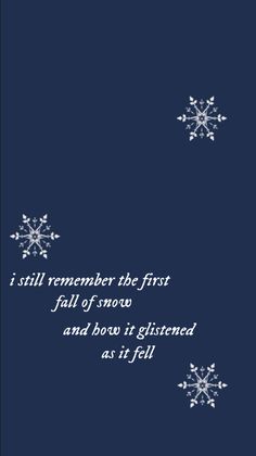 snowflakes flying in the air with a quote on it that says i still remember the first fall of snow and how it glistered as if