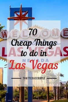 the las vegas sign with text overlay that reads, 70 cheap things to do in las vegas