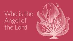 the words who is the angel of the lord on a pink background with white leaves