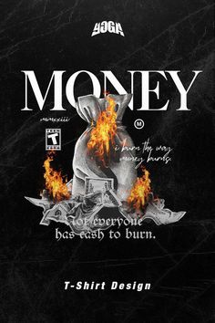 the cover to t - shirt design for money, with flames coming out of it