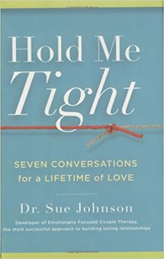 the book hold me tight seven conversations for a life time of love by dr sue johnson