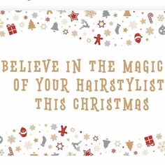 a christmas card with the words believe in the magic of your hairstylist this christmas