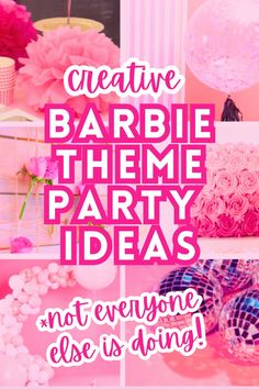 some pink and white decorations with the words creative barbie theme party ideas not everyone else is doing