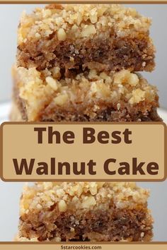 three pieces of walnut cake stacked on top of each other with the words, the best walnut cake