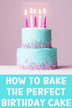 a birthday cake with candles on it and the words how to bake the perfect birthday cake