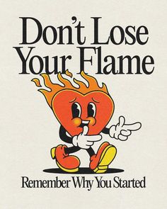 a poster with an image of a flamingo saying don't lose your flame