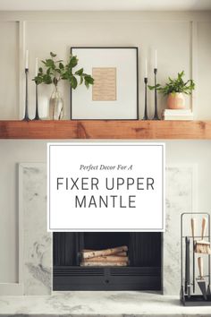 a fireplace with the text perfect decor for a fix upper mantle