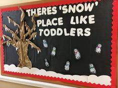 there's snow place like toddlers on the bulletin board