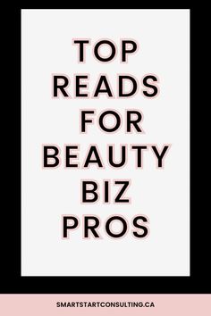 the words top reads for beauty biz pros in pink and black on a white background