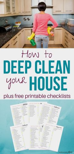 a woman cleaning her kitchen with the words how to deep clean your house plus free printable checklist