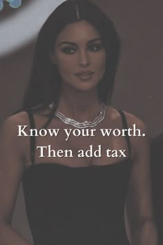 a woman in a black dress with the words, know your worth then add tax