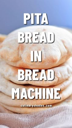 pita bread stacked on top of each other with text overlay reading pita bread in bread machine