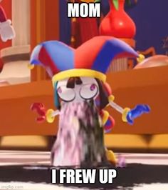 a cartoon character wearing a clown hat with the caption, mom i few up