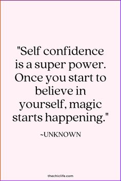 a quote that says self confidentness is a super power once you start to believe in yourself, magic starts happening