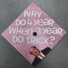 a pink graduation cap that says, why do i wear when 3 year do trick?