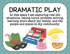 a sign that says, dramatic play in this space i am exploring real life situations taking turns problem solves learning more about my family and