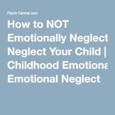 How to NOT Emotionally Neglect Your Child | Childhood Emotional Neglect Neglectful Parenting, Being Supportive, Best Parenting Books, Loving Him, Adverse Childhood Experiences, Parenting Classes, Art Therapy Activities, Social Development, Parenting Books