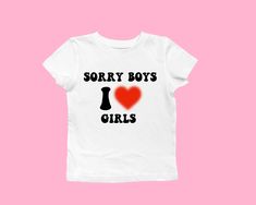 This sorry boys I heart girls slogan iconic and trendy baby tee is made of cotton for a retro look that will keep you comfortable all day. The Y2K tshirt, 2000S inspired design is perfect gift for anyone who loves Y2K fashion! It's made of ring-spun cotton for a soft, comfortable feel and comes in a cool, trendy retro design. ♡ Please let me know if you need any custom designs, I'll happily custom-make it for you! ♡ 💖CARE/ WASH Machine wash: warm (max 40C or 105F); Non-chlorine: bleach as neede Iconic Tshirt Designs, Baby Tee Ideas, Shirt Text Design, T Shirt For Couples, Love T Shirt Design, I Love Tshirt, T Shirt Text Design, I Love T Shirt, Y2k Slogan