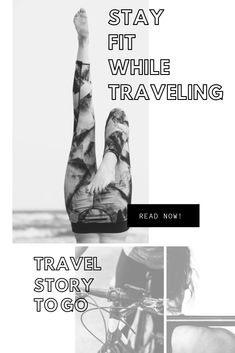 a black and white photo with the words, stay fit while traveling travel story to go