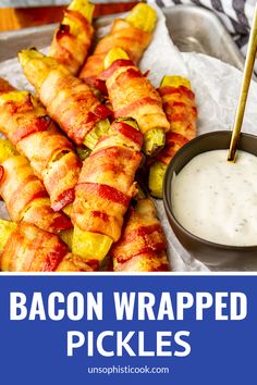 bacon wrapped pickles with ranch dressing in the background and text overlay that reads, bacon wrapped pickles