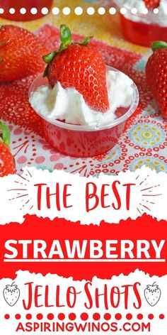 the best strawberry jello shots are in small cups with whipped cream on top and strawberries