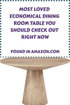 a sign that says most loved economic dining room table you should check out right now