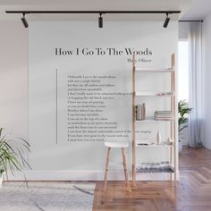 a white wall with the words how i go to the woods on it