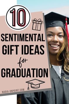 a girl in graduation cap and gown holding up a sign that says, 10 sentimental gift ideas for graduation