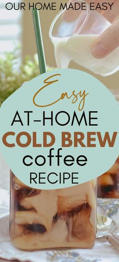 someone pouring coffee into a jar with the words easy at home cold brew coffee recipe