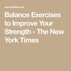 the words balance exercises to improve your strength - the new york times