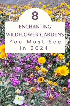 yellow and purple flowers with the text 8 enchanting wildflower gardens you must see in 2021