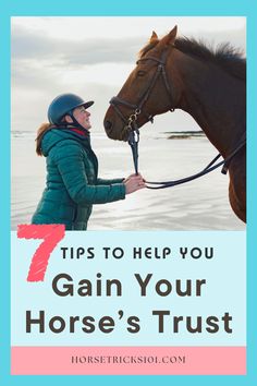 a woman holding the bridle of a horse with text overlay reading 7 tips to help you gain your horse's trust