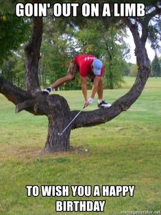 a man in a red shirt is on a tree with the caption that reads, i had a great day golfing yet today