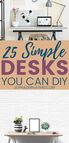 an office desk with the words 25 simple desks you can diy on it