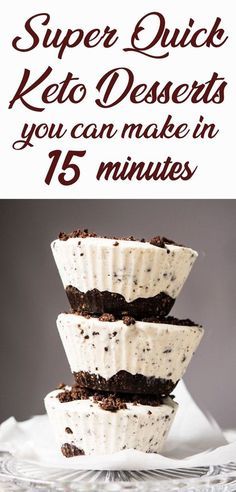 three desserts stacked on top of each other with the words super quick keto desserts you can make in 15 minutes