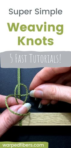 two hands tying a rope with the words super simple weaving knots