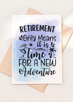 a card with the words retirement only means it's time for a new adventure