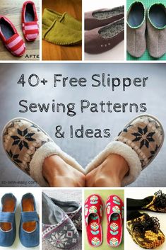 several pictures of slippers and shoes with text overlay that reads 40 free slipper sewing patterns & ideas