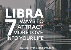 a city street with the words library 7 ways to attract more love into your life