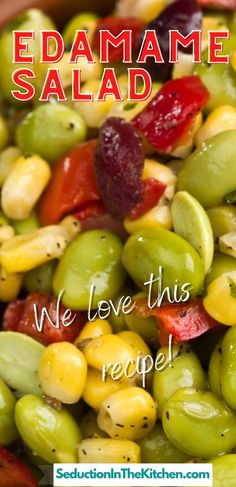 a bowl filled with green olives and red peppers next to the words, edamame salad we love this recipe