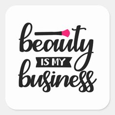 the words beauty is my business on a white square sticker