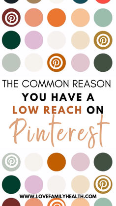 the words, the common reason you have a low reach on pinterest are surrounded by multicolored circles