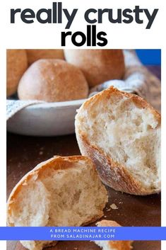 the bread is cut in half and ready to be eaten with text overlay that reads, how to make really crusty rolls