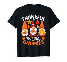 PRICES MAY VARY. Thankful For My Gnomies Thanksgiving Gifts T-shirt. Perfect Gifts for Men, Women, Grandma, Grandpa, Mom, Dad, Aunt, Auntie, Uncle, Wife, Husband, Brother, Sister, Son, Daughter, Friend on Thanksgiving, Christmas Thankful For My Gnomies Thanksgiving T-shirt. Great Gifts for Thanksgiving, Thanksgiving Day, Happy Thanksgiving, Halloween, Birthday Party, Fall Season, Autumn Season, Turkey Day, Xmas, Christmas Lightweight, Classic fit, Double-needle sleeve and bottom hem Season Turkey, Gifts For Thanksgiving, Funny Fall, Halloween Birthday Party, Turkey Day, Thanksgiving Shirts, Autumn Season, Halloween Birthday, Brother Sister