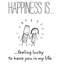 a drawing of two people holding hands with the caption happiness is feeling lucky to have you in my life