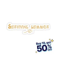 a white background with the words surviving summer written in gold and blue on it, next to an orange sticker that says buy 10 get 50 % off