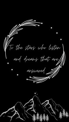 a black and white drawing with the words to the stars who listen and dreams that are answered