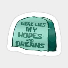 there lies my hopes and dreams sticker on the back of a green beanie