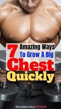 a man with no shirt on holding two dumbs and the title 7 amazing ways to grow a big chest quickly